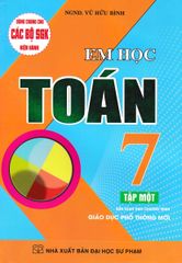 Em Học Toán Lớp 7 - Tập 1 (Dùng Chung Cho Các Bộ Sgk Mới Hiện Hành) - Vũ Hữu Bình