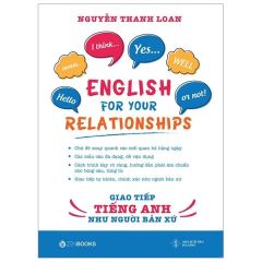 English For Your Relationships - Giao Tiếp Tiếng Anh Như Người Bản Xứ - Nguyễn Thanh Loan
