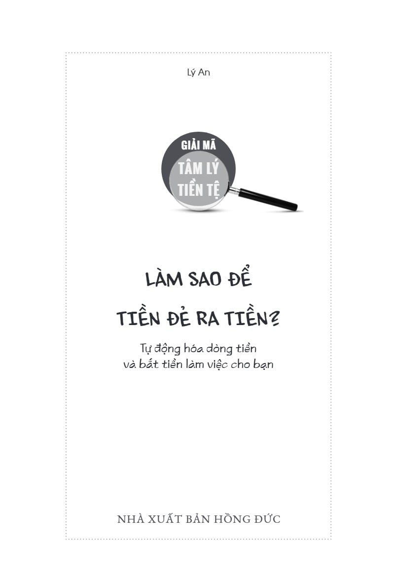 Giải Mã Tâm Lý Tiền Tệ - Làm Sao Để Tiền Đẻ Ra Tiền? - Lý An