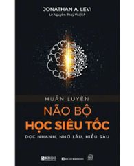 { Trưng Bày } Huấn Luyện Não Bộ Học Siêu Tốc - Đọc Nhanh, Nhớ Lâu, Hiểu Sâu - Jonathan A.Levi