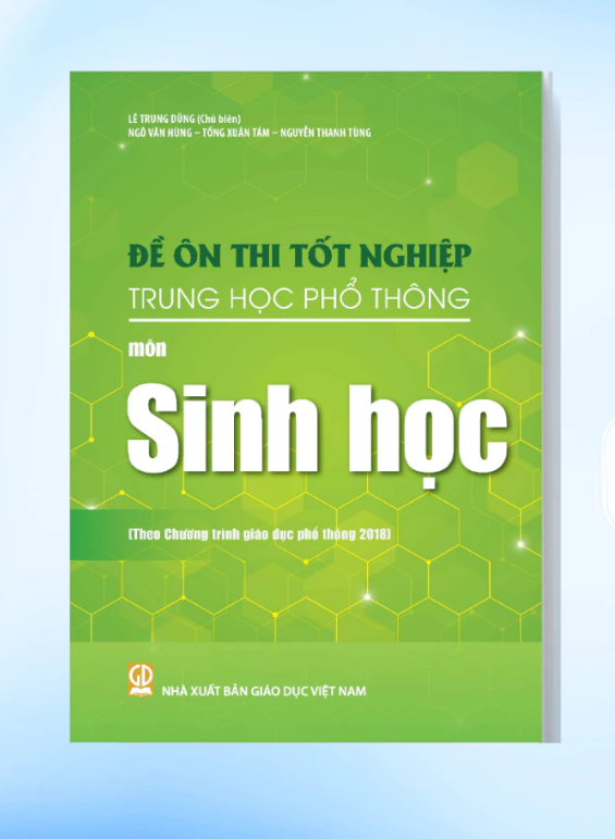 Đề Ôn Thi Tốt Nghiệp THPT Môn Sinh Học (Biên Soạn Theo Chương Trình Giáo Dục Phổ Thông 2018) - Lê Trung Dũng (CB), Ngô Văn Hưng (Bút Danh Ngô Văn Hùng), Tống Xuân Tám, … - NXBGD