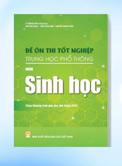 Đề Ôn Thi Tốt Nghiệp THPT Môn Sinh Học (Biên Soạn Theo Chương Trình Giáo Dục Phổ Thông 2018) - Lê Trung Dũng (CB), Ngô Văn Hưng (Bút Danh Ngô Văn Hùng), Tống Xuân Tám, … - NXBGD