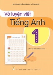 Vở Luyện Viết Tiếng Anh 1 (Theo Bộ Sách Global Success) - Đỗ Thị Ngọc Hiền (Chủ biên), Lê Thị Huyền - NXBGD