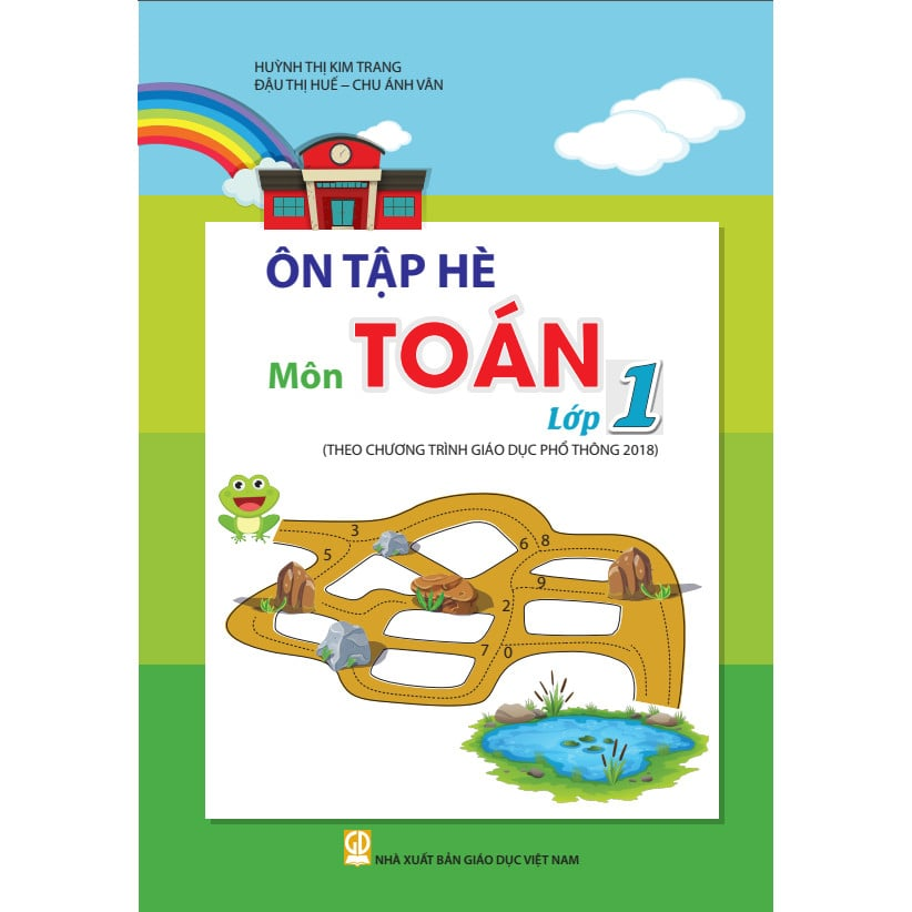 Ôn Tập Hè Môn Toán - Lớp 1 (Theo Chương Trình Giáo Dục Phổ Thông 2018)  - Huỳnh Thị Kim Trang, Đậu Thị Huế, Chu Ánh Vân - NXBGD