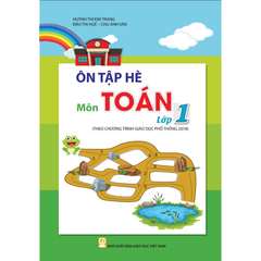 Ôn Tập Hè Môn Toán - Lớp 1 (Theo Chương Trình Giáo Dục Phổ Thông 2018)  - Huỳnh Thị Kim Trang, Đậu Thị Huế, Chu Ánh Vân - NXBGD