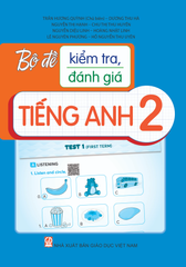 Bộ Đề Kiểm Tra, Đánh Giá Tiếng Anh 2 - Trần Hương Quỳnh (Chủ biên), Dương Thu Hà, Nguyễn Thị Hạnh, Chu Thị Thu Huyền, Nguyễn Diệu Linh, Hoàng Nhật Linh, Lê Nguyên Phương, Hồ Nguyễn Thu Uyên - NXBGD