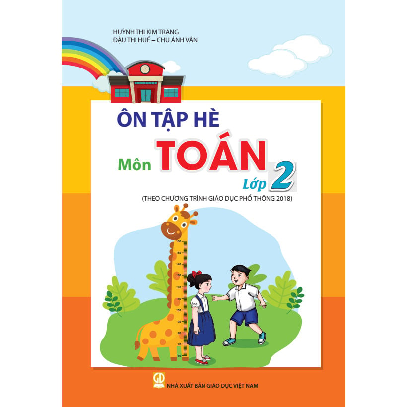 Ôn Tập Hè Môn Toán - Lớp 2 (Theo Chương Trình Giáo Dục Phổ Thông 2018)  - Huỳnh Thị Kim Trang, Đậu Thị Huế, Chu Ánh Vân - NXBGD