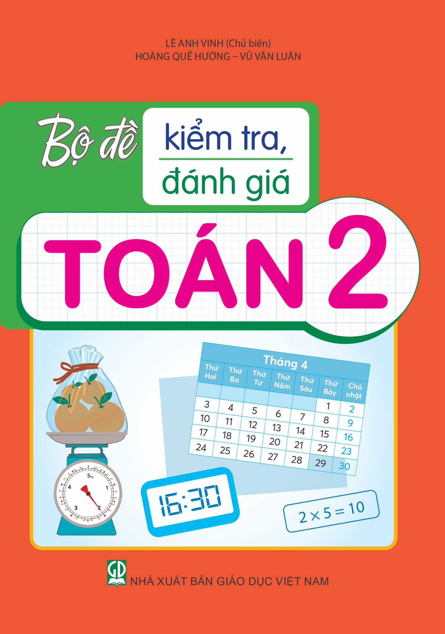 Bộ Đề Kiểm Tra, Đánh Giá Toán 2 - Lê Anh Vinh (Chủ biên), Hoàng Quế Hường, Vũ Văn Luân - NXBGD