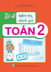 Bộ Đề Kiểm Tra, Đánh Giá Toán 2 - Lê Anh Vinh (Chủ biên), Hoàng Quế Hường, Vũ Văn Luân - NXBGD