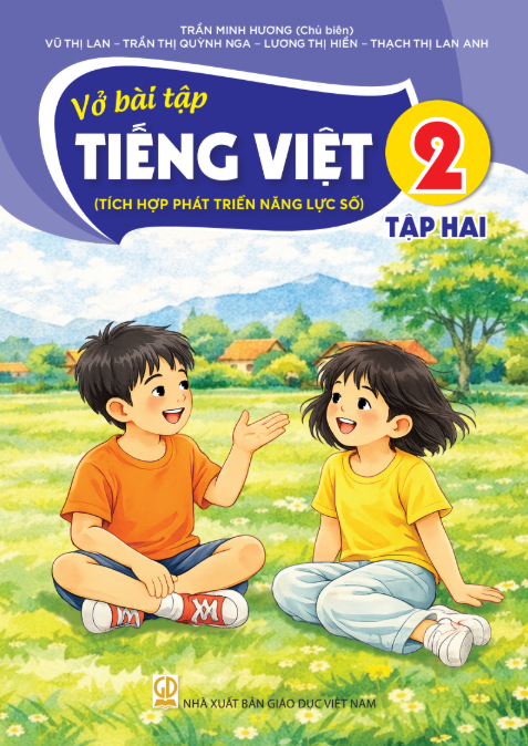 Vở Bài Tập Tiếng Việt 2 - Tập 2
(Tích Hợp Phát Triển Năng Lực Số) - Trần Minh Hương (Chủ Biên) - NXBGD