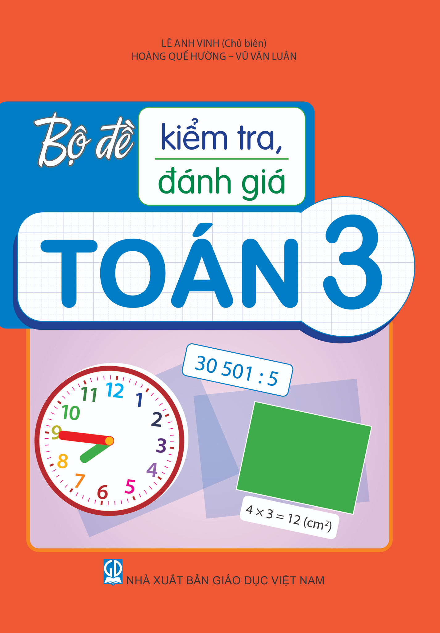 Bộ Đề Kiểm Tra, Đánh Giá Toán 3 - Lê Anh Vinh (Chủ biên), Hoàng Quế Hường, Vũ Văn Luân - NXBGD