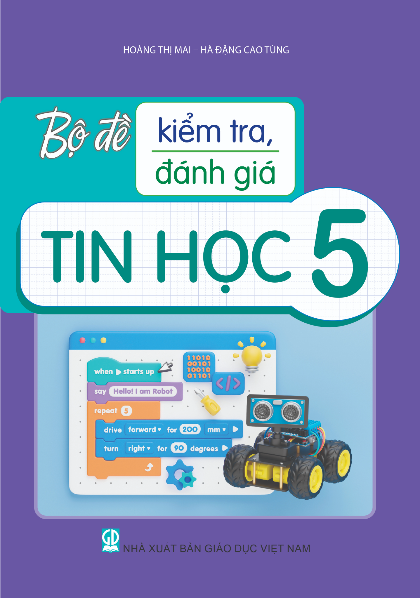 Bộ Đề Kiểm Tra, Đánh Giá Tin Học 5 - Hà Đặng Cao Tùng, Hoàng Thị Mai - NXBGD