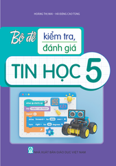 Bộ Đề Kiểm Tra, Đánh Giá Tin Học 5 - Hà Đặng Cao Tùng, Hoàng Thị Mai - NXBGD