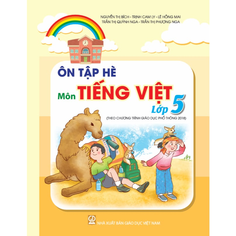 Ôn Tập Hè Môn Tiếng Việt - Lớp 5 (Theo Chương Trình Giáo Dục Phổ Thông 2018)  - Nguyễn Thị Bích, Trịnh Cam Ly, Lê Hồng Mai, Trần Thị Quỳnh Nga, Trần Thị Phượng Nga - NXBGD