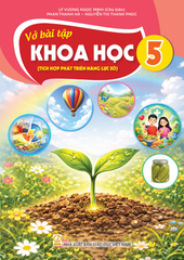 Vở Bải Tập Khoa Học 5
(Tích Hợp Phát Triển Năng Lực Số) - Lý Vương Ngọc Minh (Chủ Biên) - NXBGD