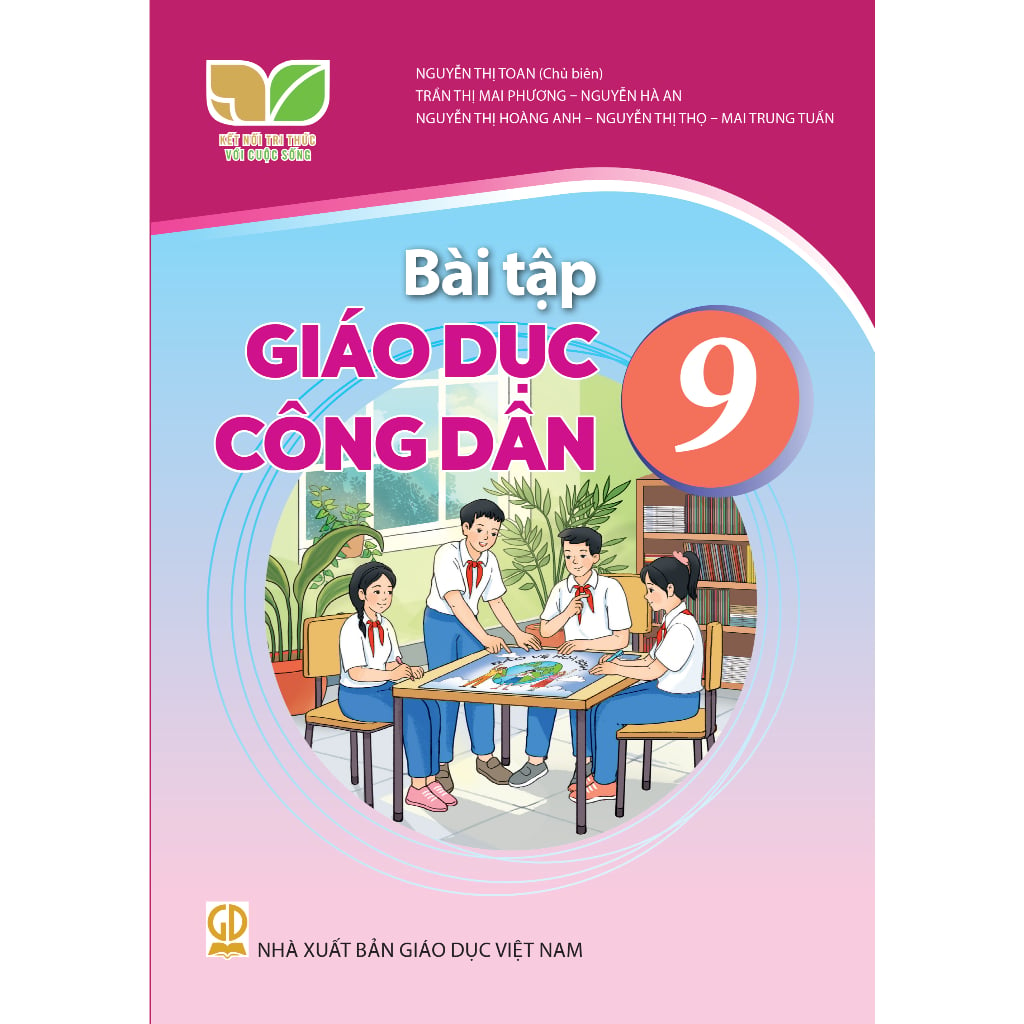 Bài Tập Giáo Dục Công Dân 9 - Kết Nối Tri Thức Với Cuộc Sống - Nguyễn Thị Toan (Chủ biên) - NXBGD