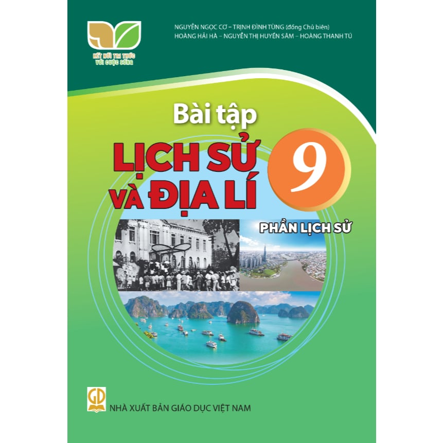 Bài Tập Lịch Sử Và Địa Lí 9 - Phần Lịch Sử - Kết Nối Tri Thức Với Cuộc Sống - Nguyễn Ngọc Cơ, Trịnh Đình Tùng (Đồng Chủ Biên) - NXBGD
