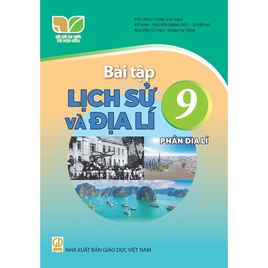 Bài Tập Lịch Sử Và Địa Lí 9 - Phần Địa Lí - Kết Nối Tri Thức Với Cuộc Sống - Đào Ngọc Hùng (Chủ Biên) - NXBGD