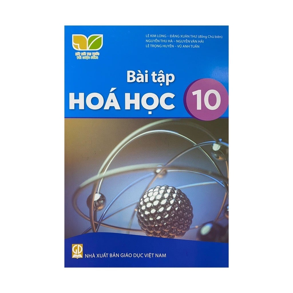 Bài Tập Hóa Học 10 - Kết Nối Tri Thức Với Cuộc Sống - Lê Kim Long, Đặng Xuân Thư (Đồng Chủ Biên) - NXBGD