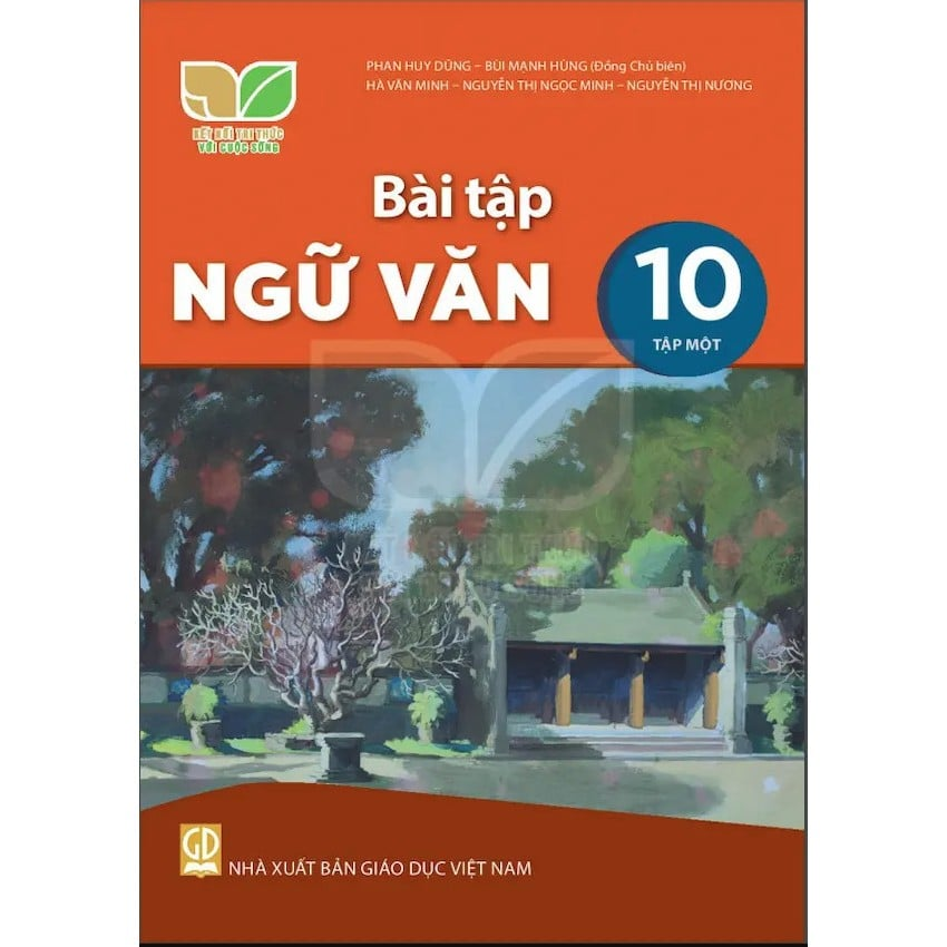 Bài Tập Ngữ Văn 10 - Tập 1 - Kết Nối Tri Thức Với Cuộc Sống - Phan Huy Dũng, Bùi Mạnh Hùng (Đồng Chủ Biên) - NXBGD