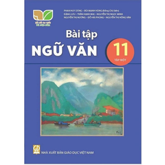 Bài Tập Ngữ Văn 11 - Tập 1 - Kết Nối Tri Thức Với Cuộc Sống - Phan Huy Dũng, Bùi Mạnh Hùng (Đồng Chủ Biên) - NXBGD