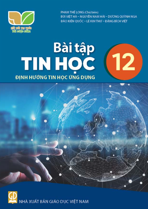 Bài Tập Tin Học 12 - Định Hướng Tin Học Ứng Dụng - Kết Nối Tri Thức Với Cuộc Sống - Phạm Thế Long (Chủ Biên) - NXBGD