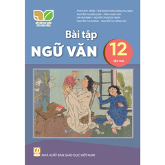 Bài Tập Ngữ Văn 12 - Tập 2 - Kết Nối Tri Thức Với Cuộc Sống - Phan Huy Dũng, Bùi Mạnh Hùng (Đồng Chủ Biên) - NXBGD