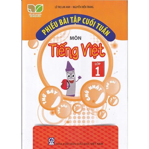 Phiếu Bài Tập Cuối Tuần Môn Tiếng Việt - Lớp 1 (Kết Nối Tri Thức Với Cuộc Sống) - Lê Thị Lan Anh, Nguyễn Hiền Trang - NXBGD