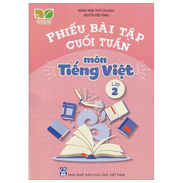 Phiếu Bài Tập Cuối Tuần Môn Tiếng Việt - Lớp 2 (Kết Nối Tri Thức Với Cuộc Sống) - Hoàng Minh Thúy (Chủ biên), Nguyễn Hiền Trang - NXBGD