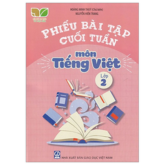 Phiếu Bài Tập Cuối Tuần Môn Tiếng Việt - Lớp 2 (Kết Nối Tri Thức Với Cuộc Sống) - Hoàng Minh Thúy (Chủ biên), Nguyễn Hiền Trang - NXBGD