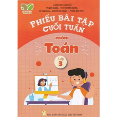 Phiếu Bài Tập Cuối Tuần Môn Toán - Lớp 3 (Kết Nối Tri Thức Với Cuộc Sống) - Lê Anh Vinh (Chủ biên), Vũ Văn Dương, Vũ Thị Thanh Hương - NXBGD