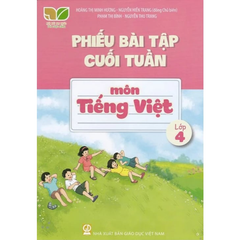 Phiếu Bài Tập Cuối Tuần Môn Tiếng Việt - Lớp 4 (Kết Nối Tri Thức Với Cuộc Sống) - Hoàng Thị Minh Hương, Nguyễn Hiền Trang (Đồng Chủ biên), Phạm Thị Bình, Nguyễn Thu Trang - NXBGD