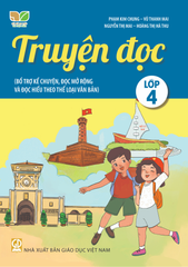 Truyện Đọc Lớp 4 (Bổ Trợ Kể Chuyện, Đọc Mở Rộng Và Đọc Hiểu Theo Thể Loại Văn Bản) (Kết Nối Tri Thức Với Cuộc Sống) - Phạm Kim Chung, Vũ Thanh Mai, Nguyễn Thị Mai, Hoàng Thị Hà Thu - NXBGD