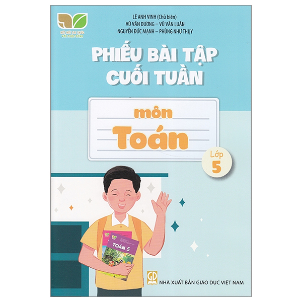 Phiếu Bài Tập Cuối Tuần Môn Toán - Lớp 5 (Kết Nối Tri Thức Với Cuộc Sống) - Lê Anh Vinh (Chủ biên), Vũ Văn Dương, Vũ Văn Luân, Nguyễn Đức Mạnh, Phùng Như Thụy - NXBGD