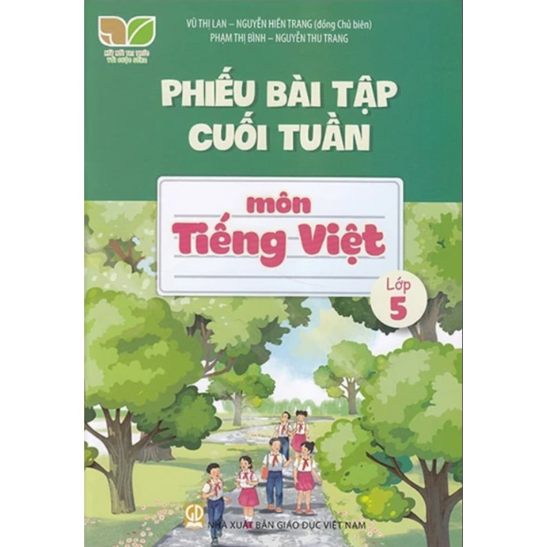 Phiếu Bài Tập Cuối Tuần Môn Tiếng Việt - Lớp 5 (Kết Nối Tri Thức Với Cuộc Sống) - Vũ Thị Lan, Nguyễn Hiền Trang (Đồng Chủ biên), Phạm Thị Bình, Nguyễn Thu Trang - NXBGD