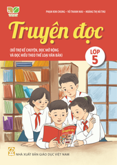 Truyện Đọc Lớp 5 (Bổ Trợ Kể Chuyện, Đọc Mở Rộng Và Đọc Hiểu Theo Thể Loại Văn Bản) (Kết Nối Tri Thức Với Cuộc Sống)	 - Phạm Kim Chung, Vũ Thanh Mai, Hoàng Thị Hà Thu - NXBGD