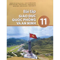 Bài Tập Giáo Dục Quốc Phòng Và An Ninh 11 - Kết Nối Tri Thức Với Cuộc Sống - Nghiêm Viết Hải (Tổng Chủ Biên), Đoàn Chí Kiên (Chủ Biên)