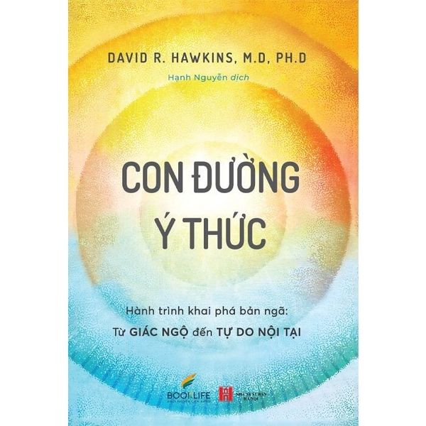  Con Đường Ý Thức - Hành Trình Khai Phá Bản Ngã - Từ Giác Ngộ Đến Tự Do Nội Tại - David R. Hawkins 