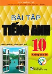 Bài Tập Tiếng Anh 10 - Không Đáp Án (Biên Soạn Theo Chương Trình Kết Nối Tri Thức) - Lưu Hoàng Trí
