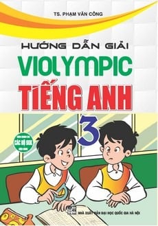 Hướng Dẫn Giải Violympic Tiếng Anh 3 (Dùng Chung Cho Các Bộ Sgk Hiện Hành) - Phạm Văn Công