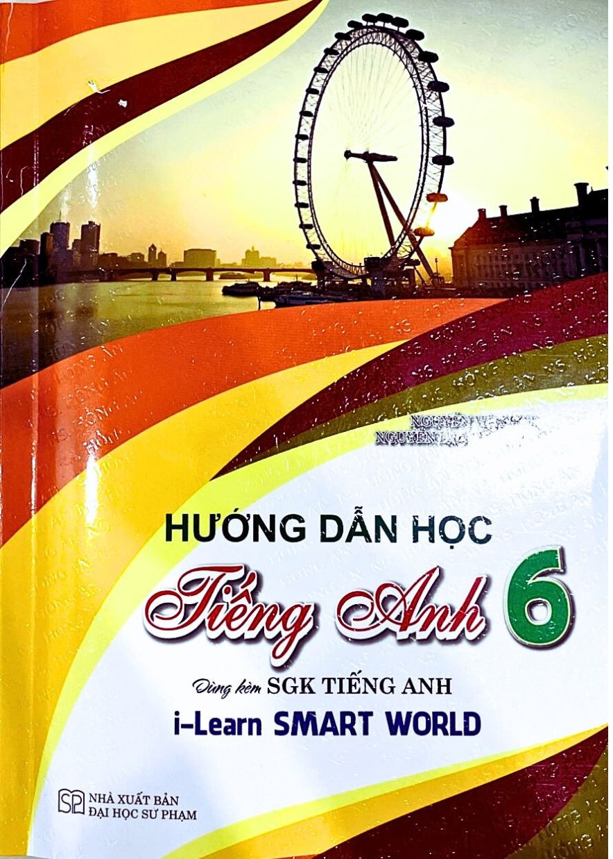 Hướng Dẫn Học Tiếng Anh Lớp 6 - Dùng Kèm Sgk Tiếng Anh I-Learn Smart World - Nguyễn Hoàng Thanh Ly