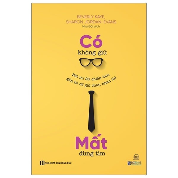{ Trưng Bày } Có Không Giữ, Mất Đừng Tìm - Bật Mí 26 Chiến Lược Gắn Bó Để Giữ Chân Nhân Tài - Beverly Kaye, Sharon Jordan Evans