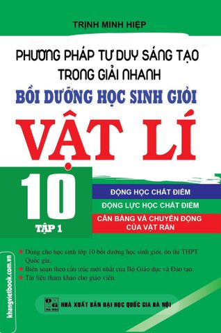 Combo 3 Cuốn Phương Pháp Tư Duy Sáng Tạo Trong Giải Nhanh Bồi Dưỡng Học Sinh Giỏi Vật Lí 10 ( Tập 1 + 2 + 3 ) - Trịnh Minh Hiệp