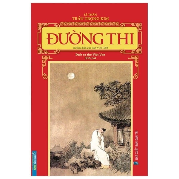 Đường Thi - In Theo Bản Của Tân Việt 1950 (Dịch Ra Thơ Việt Văn - 336 Bài) - Lệ Thần, Trần Trọng Kim