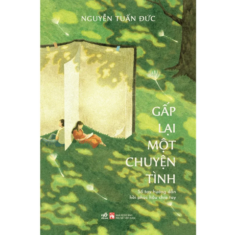 Gấp Lại Một Chuyện Tình - Sổ Tay Hướng Dẫn Hồi Phục Hậu Chia Tay - Nguyễn Tuấn Đức