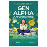  Combo 3 Cuốn Thế Hệ Lo Âu + Gen Alpha Và Rối Loạn Lo Âu + Gen Alpha Và Áp Lực Thành Tích 