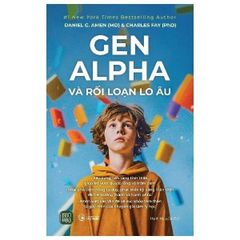 Combo 3 Cuốn Thế Hệ Lo Âu + Gen Alpha Và Rối Loạn Lo Âu + Gen Alpha Và Áp Lực Thành Tích