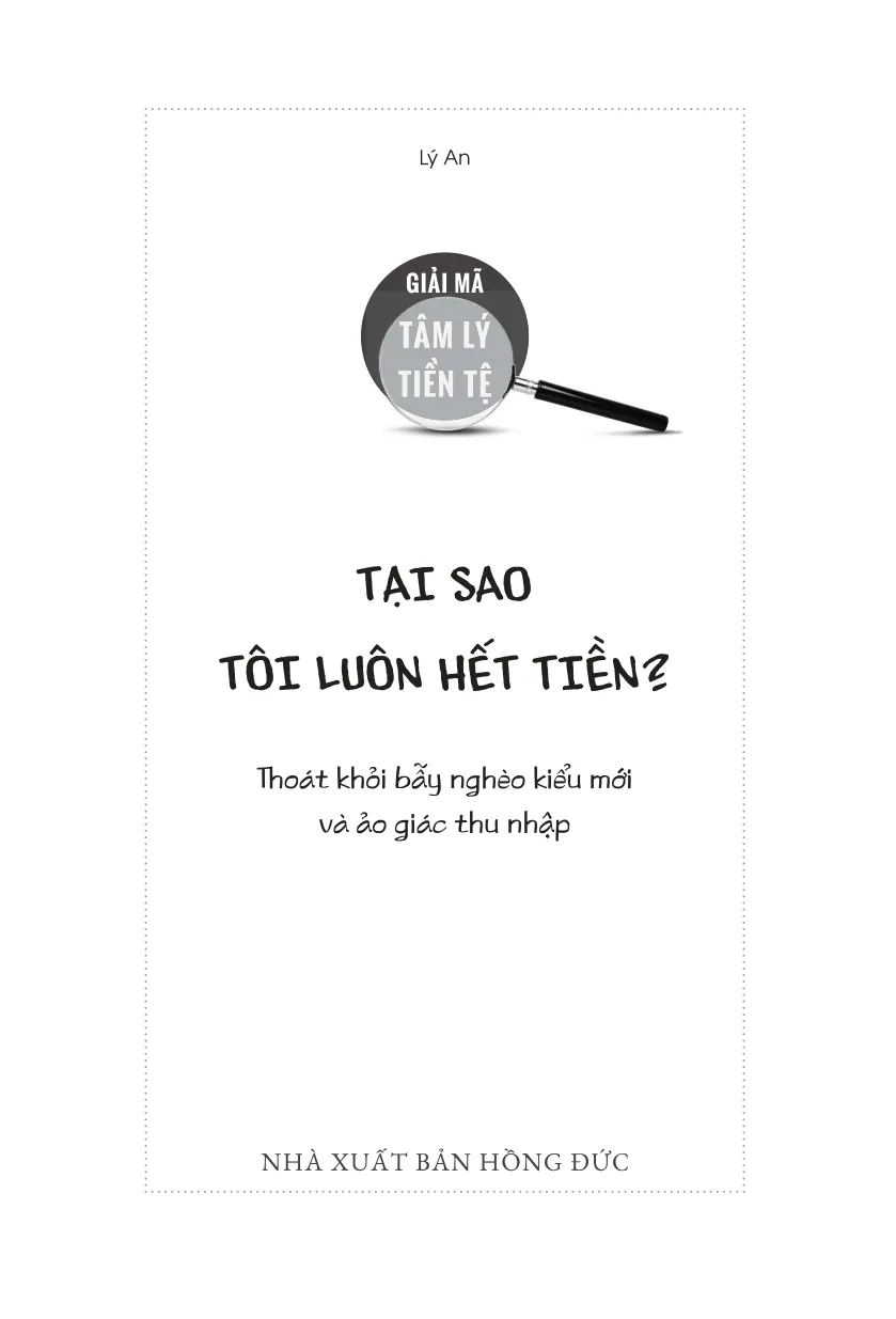 Giải Mã Tâm Lý Tiền Tệ - Tại Sao Tôi Luôn Hết Tiền? - Lý An