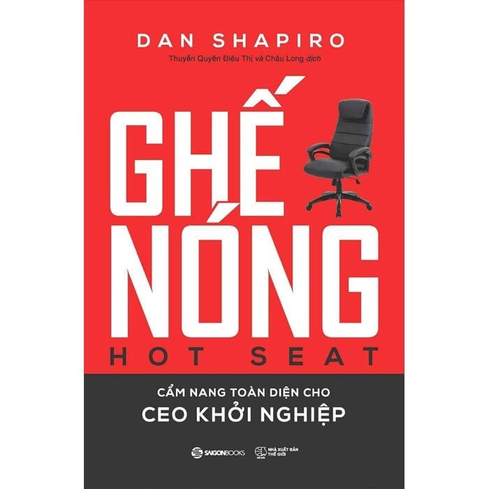 Ghế Nóng - Cẩm Nang Toàn Diện Cho CEO Khởi Nghiệp - Dan Shapiro