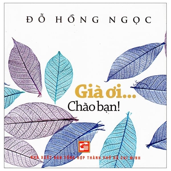 { Trưng Bày } Già Ơi...Chào Bạn! - BS Đỗ Hồng Ngọc